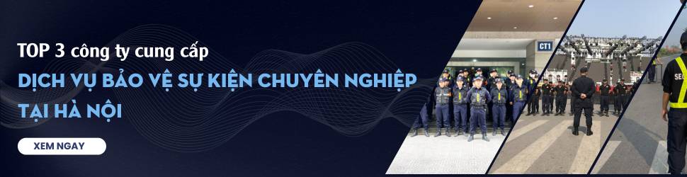 Công ty cung cấp bảo vệ sự kiện tại Hà Nội